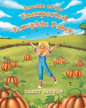 Seller image for Parable of the Unexpected Pumpkin Patch (Paperback or Softback) for sale by BargainBookStores