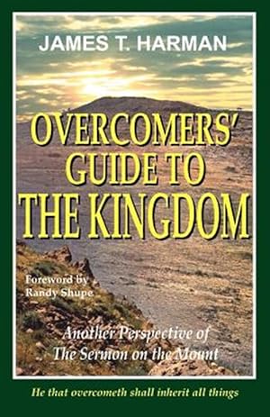 Imagen del vendedor de Overcomers' Guide to the Kingdom : Another Perspective of the Sermon on the Mount a la venta por GreatBookPrices