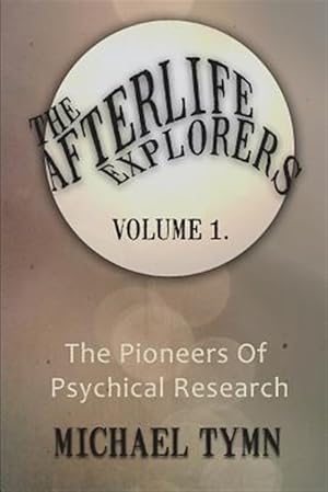Seller image for Afterlife Explorers : The Pioneers of Psychical Research for sale by GreatBookPrices