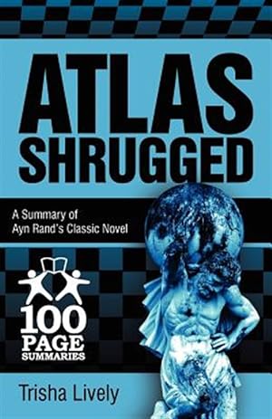 Imagen del vendedor de Atlas Shrugged: 100 Page Summary of Ayn Rand's Classic Novel a la venta por GreatBookPrices