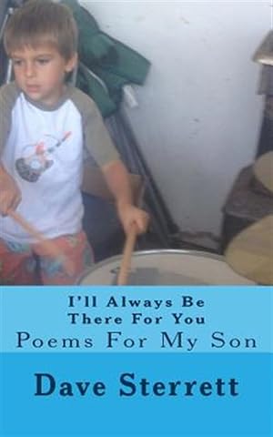 Imagen del vendedor de I'll Always Be There for You : Poems for My Son a la venta por GreatBookPrices