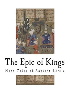 Seller image for The Epic of Kings: Hero Tales of Ancient Persia for sale by GreatBookPrices