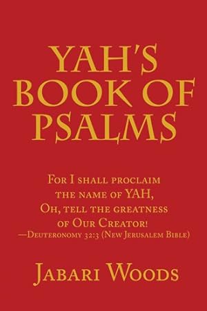 Image du vendeur pour Yah's Book of Psalms : For I Shall Proclaim the Name of Yah, Oh, Tell the Greatness of Our Creator! Deuteronomy 32:3 New Jerusalem Bible mis en vente par GreatBookPrices