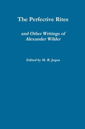 Immagine del venditore per The Perfective Rites and Other Writings of Alexander Wilder venduto da WeBuyBooks