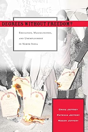 Bild des Verkufers fr Degrees Without Freedom?: Education, Masculinities, and Unemployment in North India zum Verkauf von WeBuyBooks