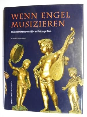 Bild des Verkufers fr WENN ENGEL MUSIZIEREN - Musikinstrumente von 1594 im Freiberger Dom // WHEN ANGELS MAKE MUSIC - Musical Instruments from 1594 in Freiberg Cathedral. zum Verkauf von Antiquariat am Ungererbad-Wilfrid Robin