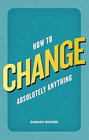 Immagine del venditore per How to Change Absolutely Anything venduto da Smartbuy