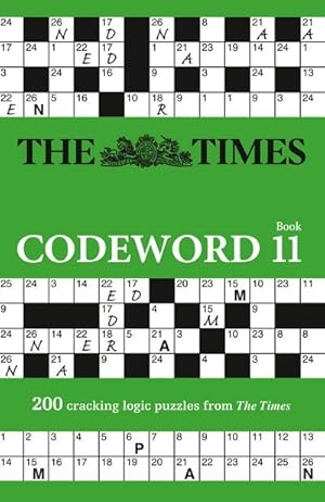 Bild des Verkufers fr The Times Codeword 11 : 200 Cracking Logic Puzzles zum Verkauf von Smartbuy