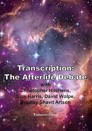 Seller image for Transcription: The Afterlife Debate with Christopher Hitchens, Sam Harris, David Wolpe, Bradley Shavit Artson for sale by GreatBookPrices