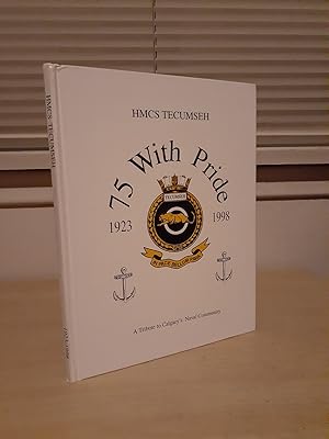 HMCS Tecumseh: 75 With Pride 1923 - 1998