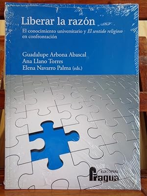 Seller image for LIBERAR LA RAZN. El conocimiento universitario y El sentido religioso en confrontacin. for sale by LIBRERA ROBESPIERRE