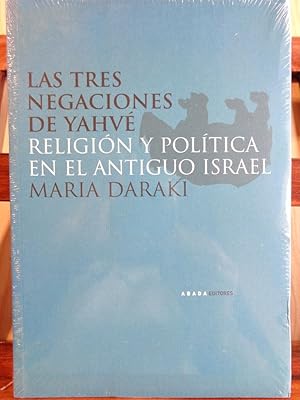 Seller image for LAS TRES NEGACIONES DE YAHV. Religin y Poltica en el Antiguo Israel. for sale by LIBRERA ROBESPIERRE