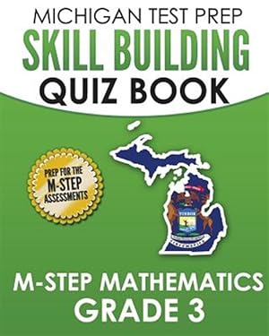 Bild des Verkufers fr Michigan Test Prep Skill Building Quiz Book M-step Mathematics Grade 3 : Preparation for the M-step Mathematics Assessments zum Verkauf von GreatBookPrices