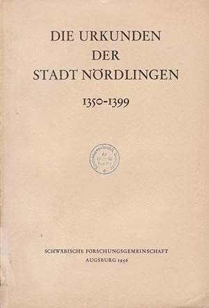 Die Urkunden der Stadt Nördlingen, [Bd. 2]., 1350 - 1399 / Bearb. von Karl Puchner u. Gustav Wulz...