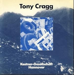 Tony Cragg : Skulpturen 20. Dezember 1985 - 9. Februar 1986, Kestner-Ges. Hannover / [Veranst.: K...