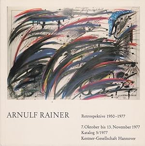 Arnulf Rainer : Retrospektive 1950 - 1977 7. Oktober - 13. November 1977, Kestner-Ges. Hannover /...