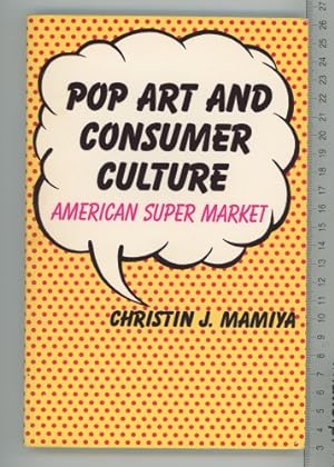 Seller image for Pop Art and Consumer Culture: the American Supermarket (American Studies Series) for sale by Joe Orlik Books