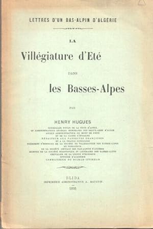 Lettres d'un Bas-Alpin d'Algérie . La Villégiature d'Eté dans les Basses-Alpes