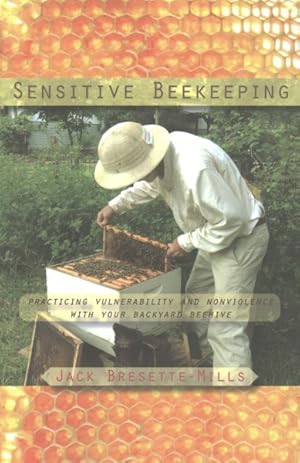 Seller image for Sensitive Beekeeping : Practicing Vulnerability and Nonviolence with Your Backyard Beehive for sale by GreatBookPrices
