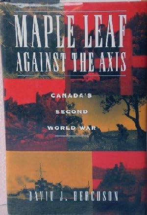 Imagen del vendedor de Maple Leaf Against the Axis: Canada's Second World War a la venta por WeBuyBooks