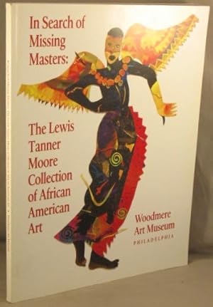 Bild des Verkufers fr In Search of Missing Masters: The Lewis Tanner Moore Collection of African American Art. zum Verkauf von Bucks County Bookshop IOBA