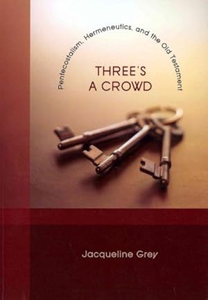 Immagine del venditore per Three's A Crowd : Pentecostalism, Hermeneutics, and the Old Testament venduto da GreatBookPrices