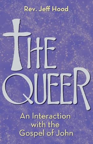 Seller image for The Queer: An Interaction with the Gospel of John for sale by WeBuyBooks