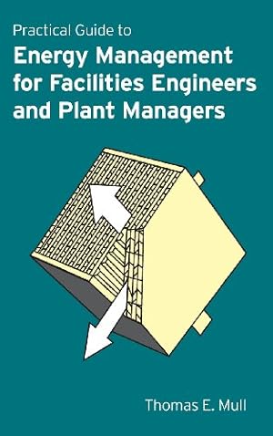 Seller image for Practical Guide to Energy Management for Facilities Engineers and Managers for sale by Reliant Bookstore