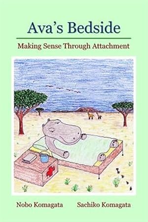Bild des Verkufers fr Ava's Bedside : Making Sense Through Attachment zum Verkauf von GreatBookPrices