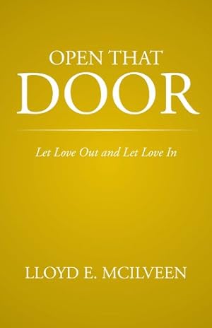 Bild des Verkufers fr Open That Door : Let Love Out and Let Love in zum Verkauf von GreatBookPrices