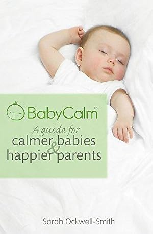 Immagine del venditore per BabyCalm: A Guide for Calmer Babies and Happier Parents venduto da WeBuyBooks