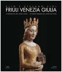 Bild des Verkufers fr Friuli Venezia Giulia. Un percorso tra arte, storia e natura zum Verkauf von WeBuyBooks