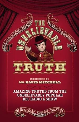 Seller image for The Unbelievable Truth: Amazing Truths from the Unbelievably Popular BBC Radio 4 Show for sale by WeBuyBooks