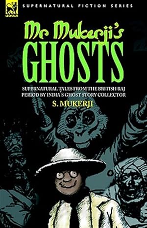 Imagen del vendedor de Mr. Mukerji's Ghosts : Supernatural Tales from the British Raj Period by India's Ghost Story Collector a la venta por GreatBookPricesUK