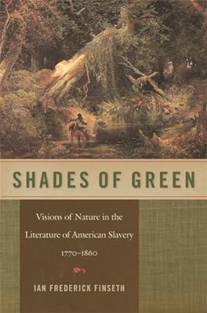 Immagine del venditore per Shades of Green : Visions of Nature in the Literature of American Slavery, 1770-1860 venduto da GreatBookPricesUK