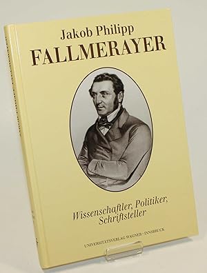 Immagine del venditore per Jakob Philipp Fallmerayer. Wissenschaftler, Politiker, Schriftsteller. venduto da Antiquariat Gallus / Dr. P. Adelsberger