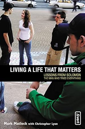 Image du vendeur pour Living a Life That Matters: Lessons from Solomon, the Man Who Tried Everything mis en vente par Reliant Bookstore