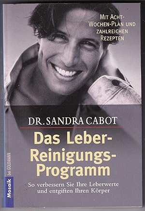 Das Leber-Reinigungs-Programm - So verbessern Sie Ihre Leberwerte und entgiften Ihren Körper