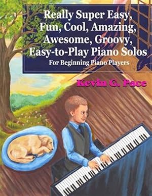 Seller image for Really Super Easy, Fun, Cool, Amazing, Awesome, Groovy, Easy-to-play Piano Solos : For Beginning Piano Players for sale by GreatBookPrices