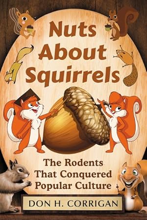 Image du vendeur pour Nuts About Squirrels : The Rodents That Conquered Popular Culture mis en vente par GreatBookPrices