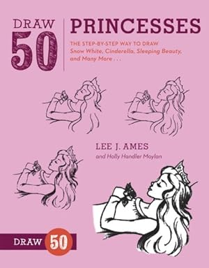 Image du vendeur pour Draw 50 Princesses : The Step-by-Step Way to Draw Snow White, Cinderella, Sleeping Beauty, and Many More . . . mis en vente par GreatBookPrices