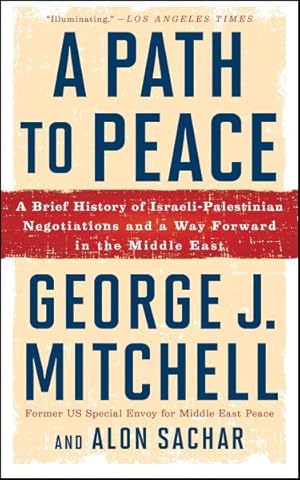 Imagen del vendedor de Path to Peace : A Brief History of Israeli-Palestinian Negotiations and a Way Forward in the Middle East a la venta por GreatBookPrices