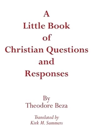 Image du vendeur pour Little Book of Christian Questions and Responses in Which the Principal Headings of the Christian Religion. mis en vente par GreatBookPrices