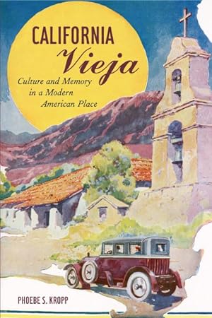 Seller image for California Vieja : Culture and Memory in a Modern American Place for sale by GreatBookPrices