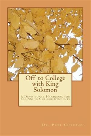 Imagen del vendedor de Off to College With King Solomon : A Devotional Handbook for Beginning College Students a la venta por GreatBookPrices