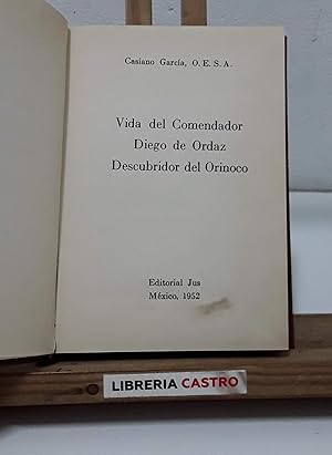 Vida del comendador Diego de Ordaz descubridor del Orinoco