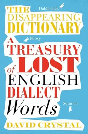 Seller image for Disappearing Dictionary : A Treasury of Lost English Dialect Words for sale by GreatBookPricesUK