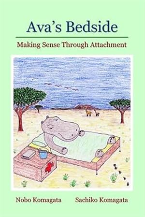 Bild des Verkufers fr Ava's Bedside : Making Sense Through Attachment zum Verkauf von GreatBookPricesUK