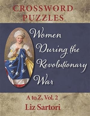 Seller image for Women During the Revolutionary War Crossword Puzzles: A to Z, Volume 2 for sale by GreatBookPrices