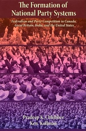 Bild des Verkufers fr Formation of National Party Systems : Federalism and Party Competition in Canada, Great Britain, India, and the United States zum Verkauf von GreatBookPricesUK